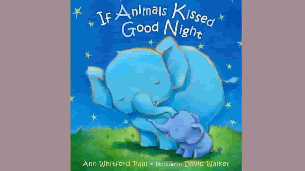 If Animals Kissed Good Night by Ann Whitford Paul
