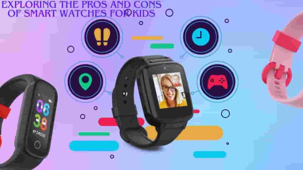 Exploring the Pros and Cons of Smart Watches for Kids